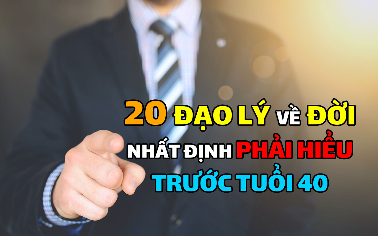 20-dao-ly-ve-doi-nhat-dinh-phai-hieu-truoc-tuoi-40